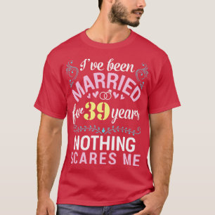Ich bin seit 39 Jahren Verheiratet, aber nichts ma T-Shirt