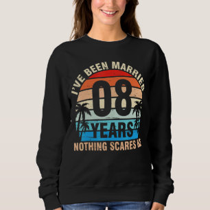 Ich bin seit 8 Jahren Verheiratet, nichts macht mi Sweatshirt