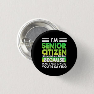 Ich bin Seniorenbürger und lächle die ganze Zeit Button