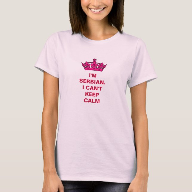 Ich bin serbisch.  Ich kann Ruhe nicht behalten T-Shirt (Vorderseite)