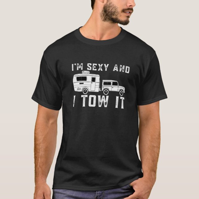 Ich bin sexy und ich habe es lustiges Camping drau T-Shirt (Vorderseite)