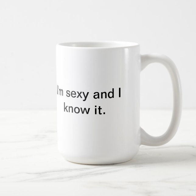Ich bin sexy und ich kenne es Tasse (Rechts)