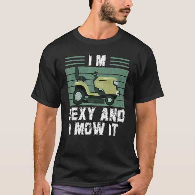Ich bin sexy und mähe es mit Rasenmäher T-Shirt (Vorderseite)