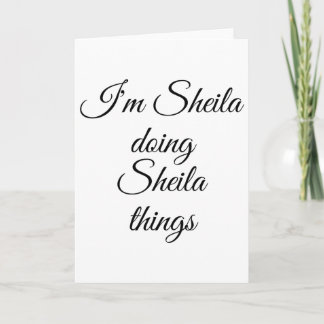 Ich bin Sheila Doing Sheila Things Funny Birthday  Karte
