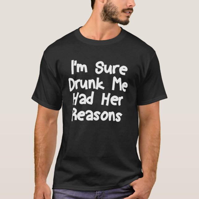 Ich bin sicher Betrunken, ich hatte ihre Gründe Sp T-Shirt (Vorderseite)