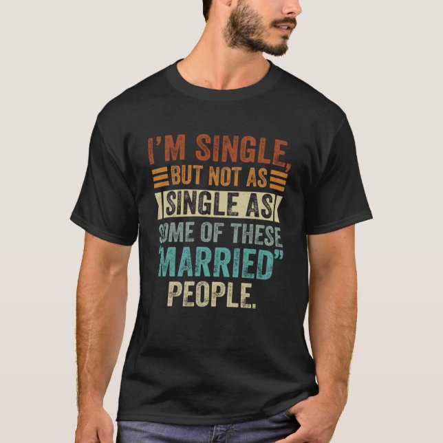 Ich bin Single, aber nicht so Single wie einige vo T-Shirt (Vorderseite)