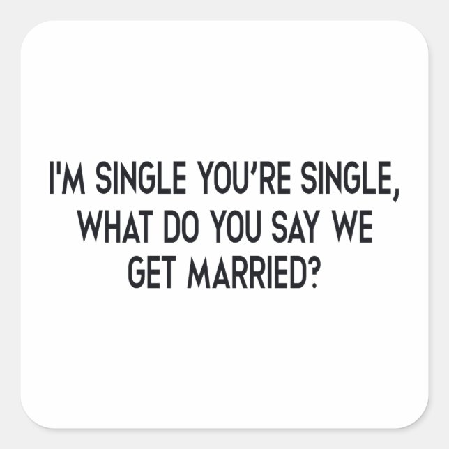 Ich bin Single, du bist Single. Eheschließung durc Quadratischer Aufkleber (Vorderseite)