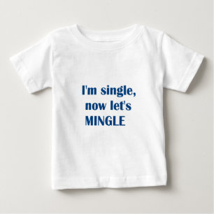 Ich bin Single JETZT GELASSENE US mich VERMISCHE! Baby T-shirt