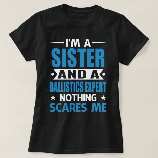 Ich bin SISTER und Ballistiker. Nichts Auto T-Shirt (Design vorne)