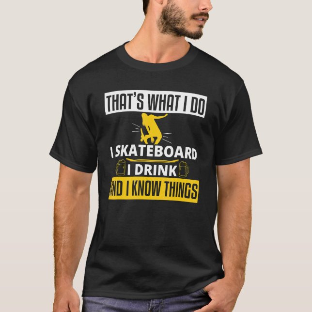 Ich bin Skateboardtrinker und kenne Skateboarden T-Shirt (Vorderseite)