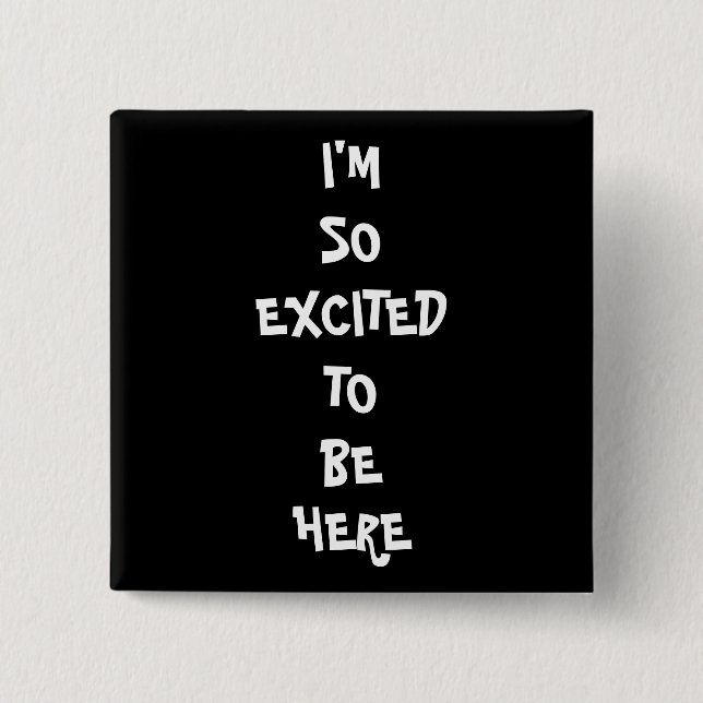 Ich bin so aufgeregt button (Vorderseite)