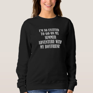 Ich bin so aufgeregt, mein Sommerabenteuer mit mir Sweatshirt