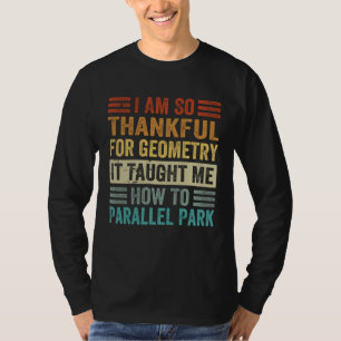Ich bin so dankbar für Geometrie, sie hat mich gel T-Shirt