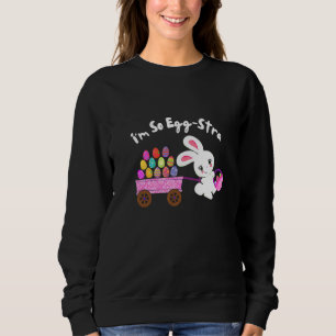 Ich bin so Egg Stra Ostern Bunny Egg Hunt Basket F Sweatshirt