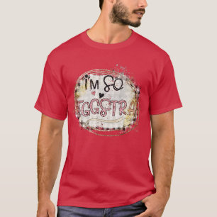 Ich bin so eggstra T-Shirt