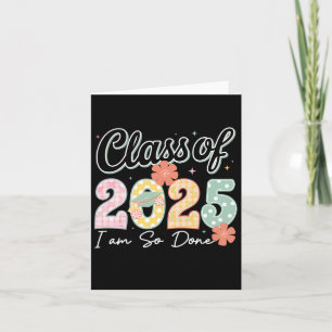 Ich bin so fertig Cl von 2025 Abschluss 2025 Letzt Karte