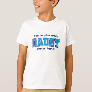Ich bin so froh, wenn Vati nach Hause kommt T-Shirt