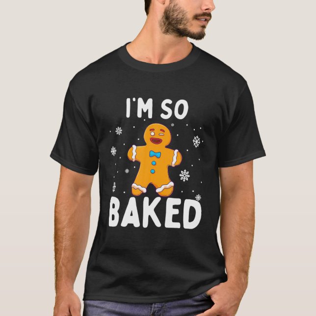 Ich bin so gebackenes Lebkuchen Mann Weihnachten W T-Shirt (Vorderseite)