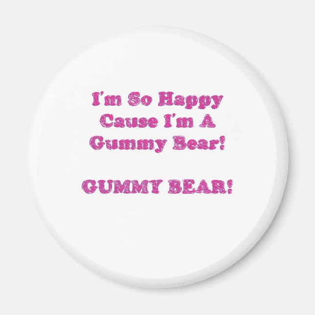 Ich bin so glücklich, weil ich ein Gummibär bin! Magnet (Vorne)