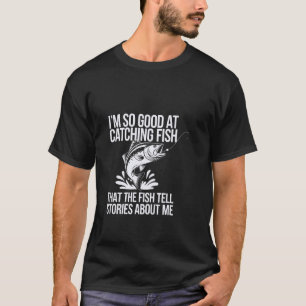 Ich bin so gut beim Angeln Lustiges Outdoor-Angeln T-Shirt