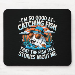 Ich bin so gut im Fische Fangen, dass die Fische e Mousepad
