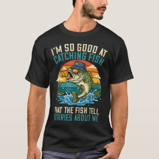 ICH BIN SO GUT IM FISCHFANG, DASS DIE FISCHE ERZÄH T-Shirt