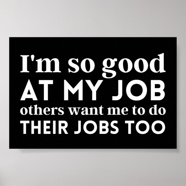 Ich bin so gut in meiner Arbeit Poster (Vorne)