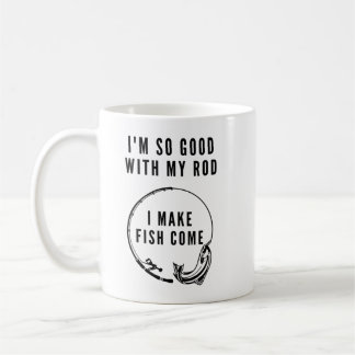 Ich bin so gut mit meinem ROD, dass Fische kommen. Kaffeetasse