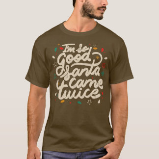 Ich bin so gut Santa Came zweimal von Tobe Fonseca T-Shirt