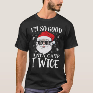 Ich bin so gut Santa Came zweimal Weihnachten Paja T-Shirt