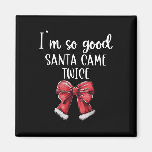 Ich bin so gut Santa Came zweimal Weihnachts Coque Magnet