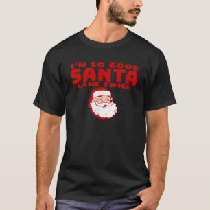 ICH BIN SO GUT SANTA KAM ZWEIMAL Funny Iadé C T-Shirt