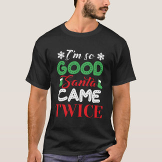 Ich bin so gut Weihnachten zweimal Weihnachten Wei T-Shirt