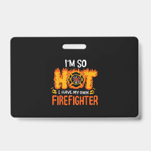 Ich bin so heiß, dass ich meinen eigenen Feuerwehr Ausweis
