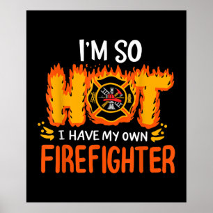 Ich bin so heiß, dass ich meinen eigenen Feuerwehr Poster