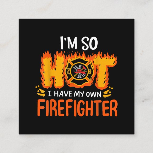 Ich bin so heiß, dass ich meinen eigenen Feuerwehr Quadratische Visitenkarte (Vorderseite)