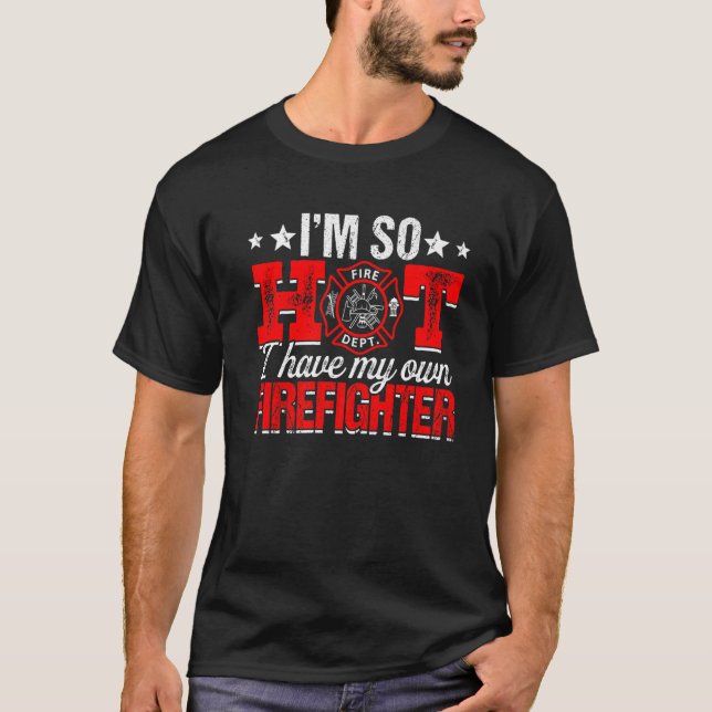 Ich bin so heiß, dass ich meinen eigenen Feuerwehr T-Shirt (Vorderseite)