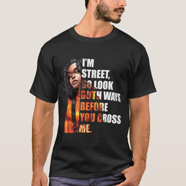 Ich bin so in der Straße, schauen Sie beide Wege,  T-Shirt (Vorderseite)
