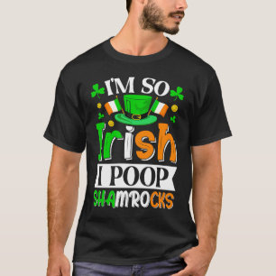 Ich bin so irisch, dass ich Kleeblätter Gekackt ha T-Shirt