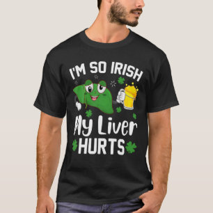 Ich bin so irisch, mein Leber tut Biertrinker St.  T-Shirt