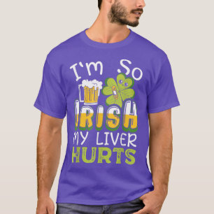 Ich bin so irisch mein Leber tut Biertrinker St.  T-Shirt