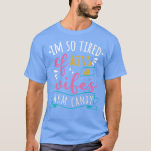 Ich bin so müde, meine Ehefrau zu sein, die Armker T-Shirt