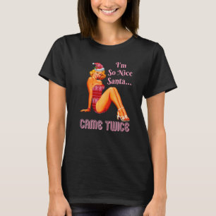 Ich bin so nett, der Weihnachtsmann kam zweimal Un T-Shirt