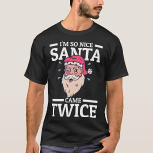 Ich bin so nett Santa Came zweimal Funny Adult Hum T-Shirt