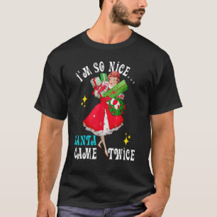 Ich bin so nett Santa Came zweimal naughty Dirty J T-Shirt