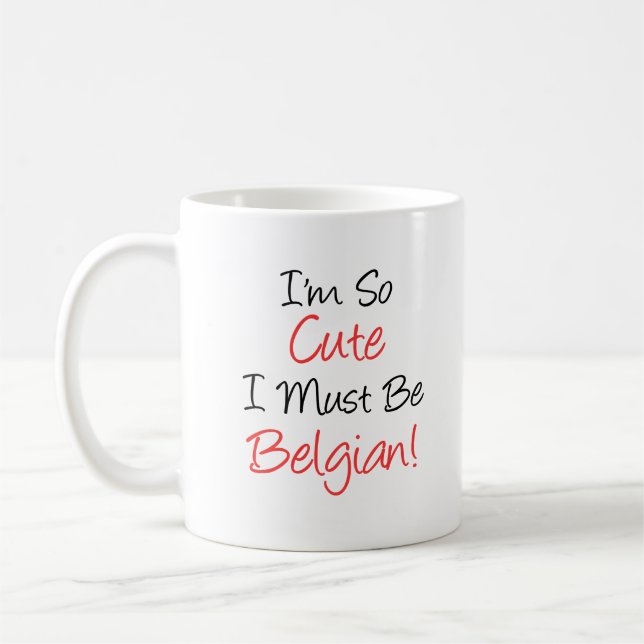 Ich bin so Niedlich, dass ich belgische Tasse sein (Links)