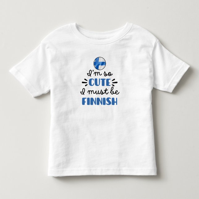Ich bin so niedlich, dass ich Finnisch sein muss Kleinkind T-shirt (Vorderseite)