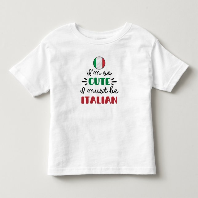Ich bin so niedlich, dass ich Italienisch sein mus Kleinkind T-shirt (Vorderseite)