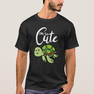 Ich bin so Niedlich, dass ich Meeresschildkröte I  T-Shirt