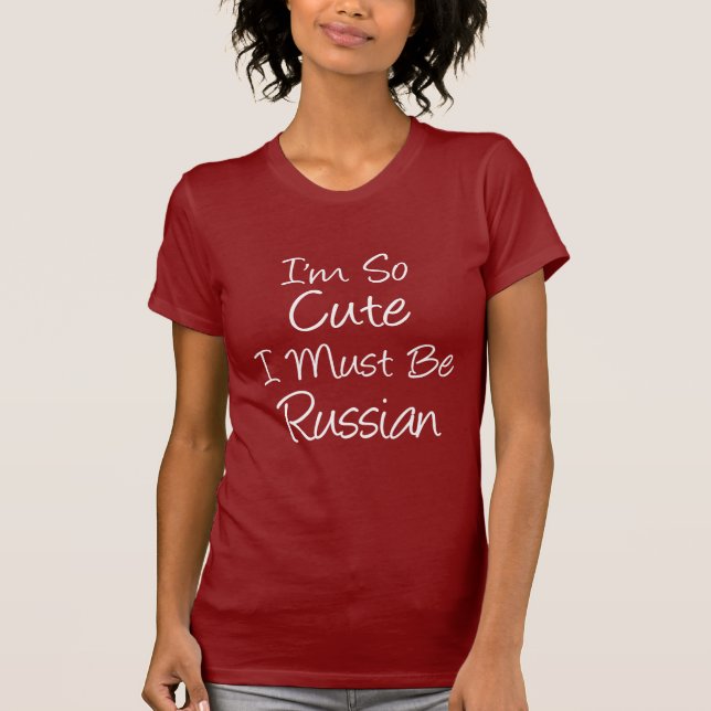 Ich bin so Niedlich, dass ich Russisch sein muss T-Shirt (Vorderseite)